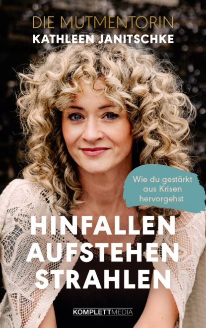 Hinfallen. Aufstehen. Strahlen. (SPIEGEL-Bestseller)