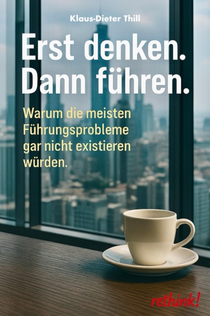 Erst denken. Dann führen.