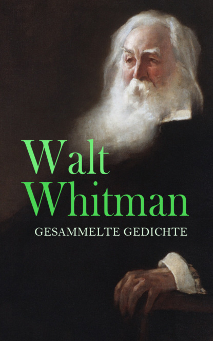 Walt Whitman - Gesammelte Gedichte