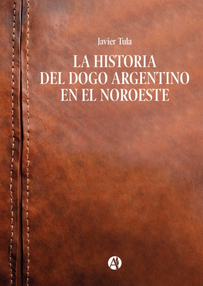 La historia del Dogo Argentino en el Noroeste