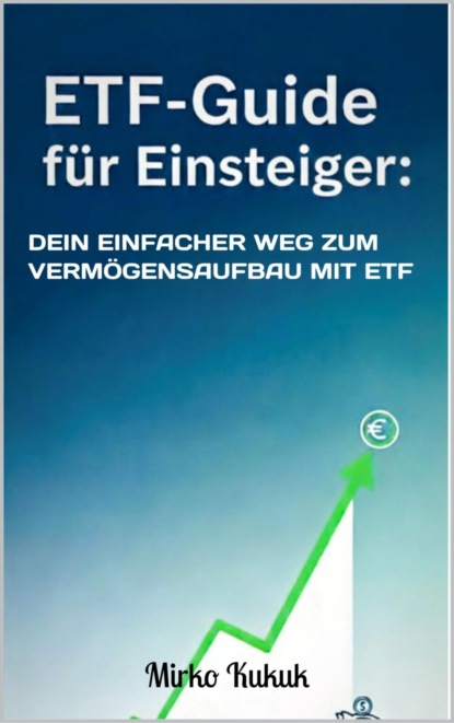 ETF-Guide für Einsteiger: Dein einfacher Weg zum Vermögensaufbau mit ETF