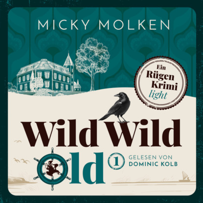 Wild Wild Old - Wild Wild Old - Cosy Crime an der Ostsee, Band 1 (ungekürzt)