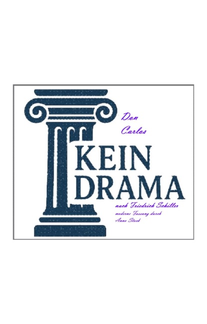 Don Carlos - Kein Drama von Friedrich Schiller