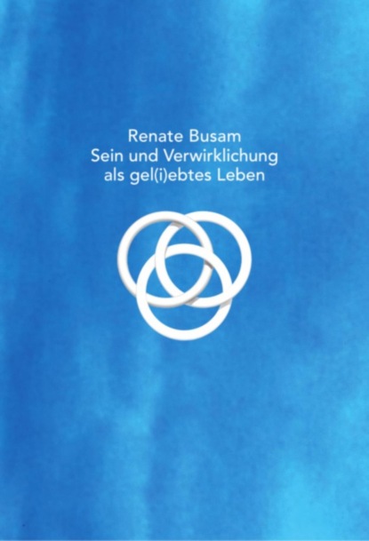 Sein und Verwirklichung als gel(i)ebtes Leben