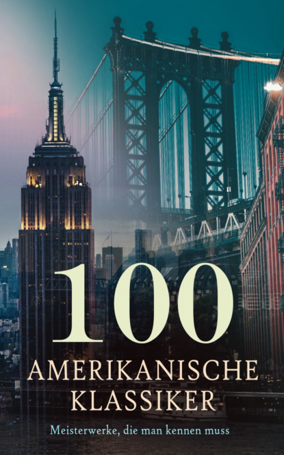 100 Amerikanische Klassiker - Meisterwerke, die man kennen muss
