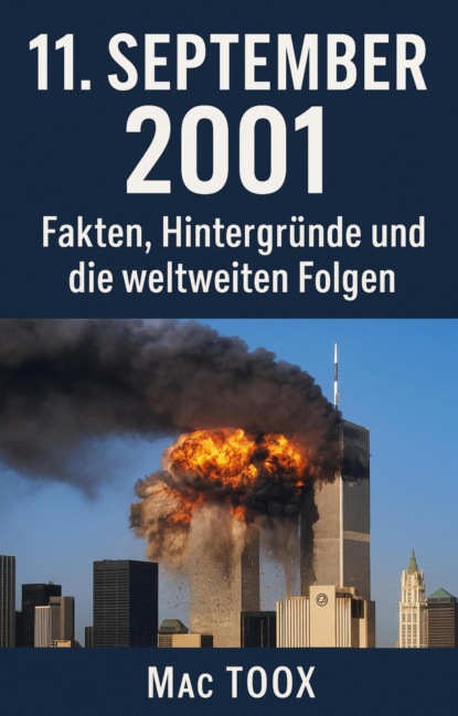 11. September 2001 Fakten, Hintergründe und die weltweiten Folgen – Das umfassende E-Book