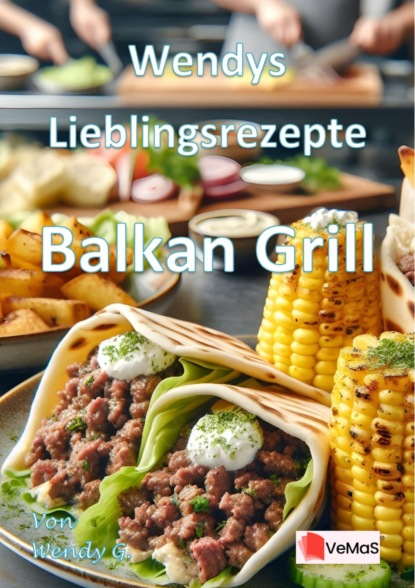 Wendys Lieblingsrezepte - Balkan Grill
