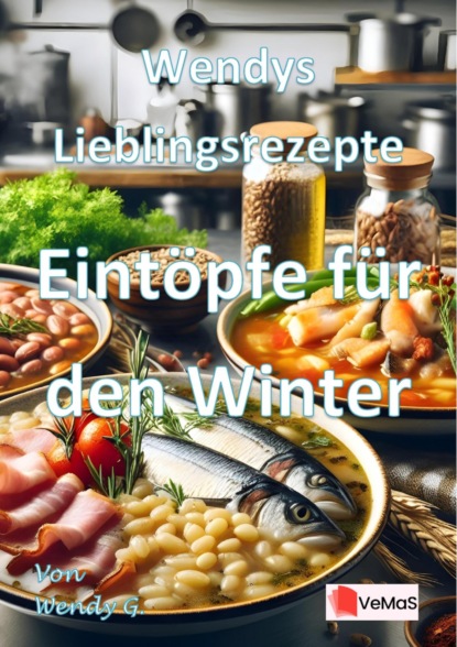Wendys Lieblingsrezepte - Eintöpfe für den Winter