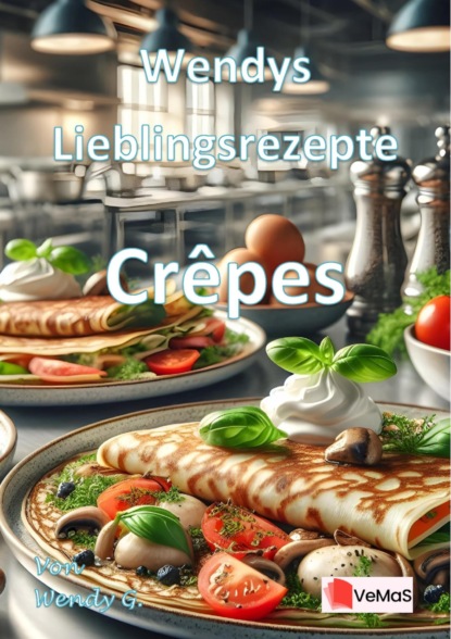 Wendys Lieblingsrezepte - Crêpes