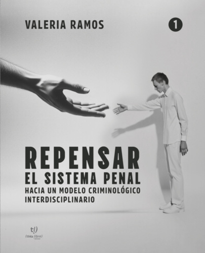 Repensar el sistema penal - Tomo 1