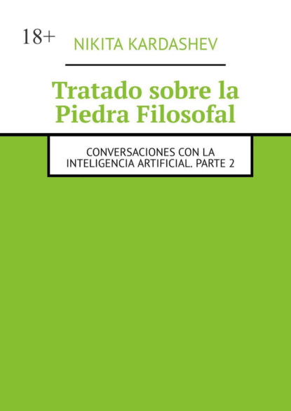 

Tratado sobre la Piedra Filosofal. Conversaciones con la inteligencia artificial. Parte 2