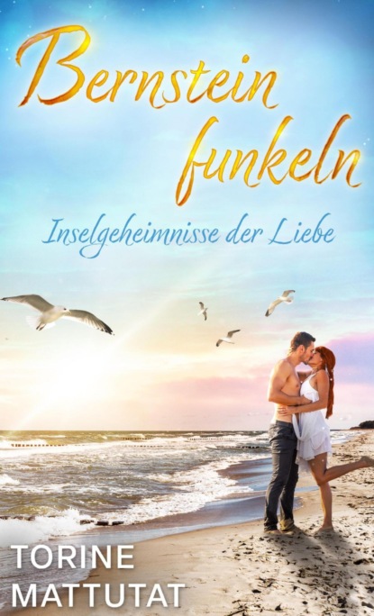 Bernsteinfunkeln - Inselgeheimnisse der Liebe
