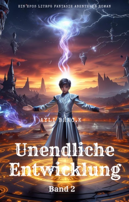 Unendliche Entwicklung:Ein Epos LitRPG Fantasie Abenteuer Roman(Band 2)