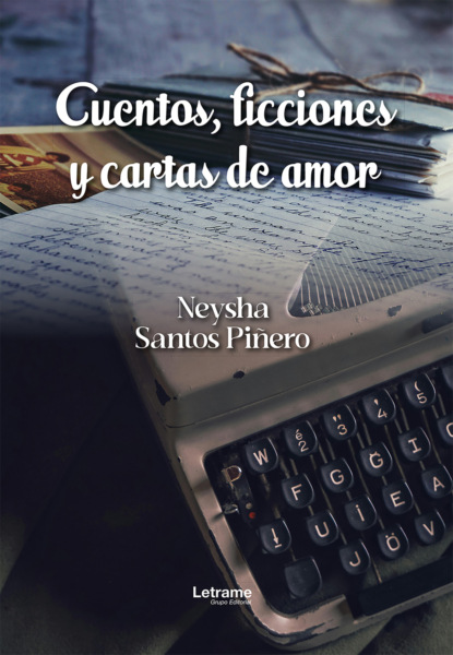 Cuentos, ficciones y cartas de amor