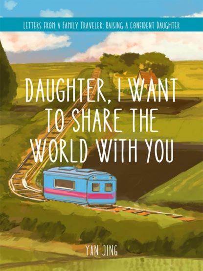 Daughter, I Want to Share the World with You