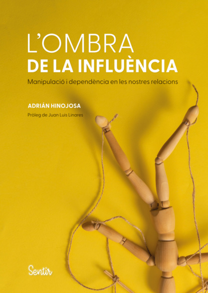 L'ombra de la influència. L'anatomia de la manipulació i la dependència