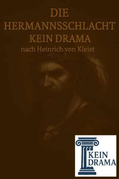 Die Hermannsschlacht - Kein Drama nach Heinrich von Kleist