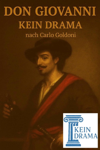 Don Giovanni - Kein Drama nach Carlo Goldoni