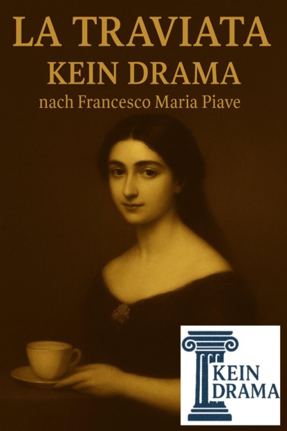 La Traviata - Kein Drama nach Francesco Maria Piave