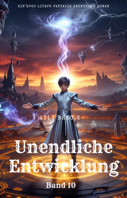 Unendliche Entwicklung:Ein Epos LitRPG Fantasie Abenteuer Roman(Band 10)