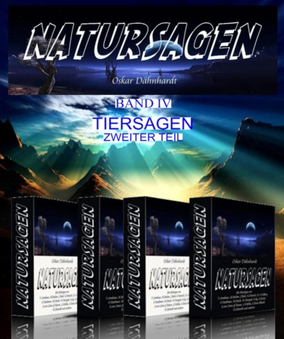 Natursagen. Eine Sammlung naturdeutender Sagen, Märchen, Fabeln und Legenden. Herausgegeben von Oskar Dähnhardt. 4. Band: Tiersagen - Zweiter Teil.