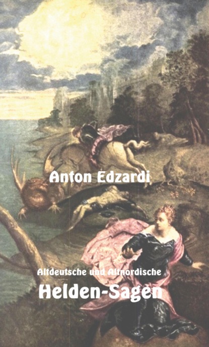 Altdeutsche und Altnordische Heldensagen
