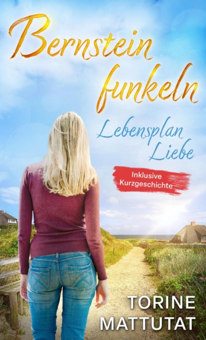 Lebensplan Liebe *Ostseeroman*: inklusive der Novelle Herzgestöber *Inselroman*