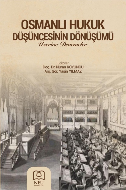 OSMANLI HUKUK DÜŞÜNCESİNİN DÖNÜŞÜMÜ ÜZERİNE DENEMELER