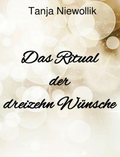 Das Ritual der dreizehn Wünsche