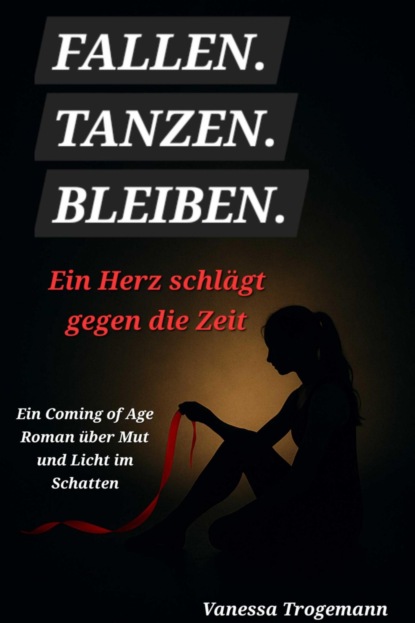 Fallen. Tanzen. Bleiben. Ein Herz schlägt gegen die Zeit