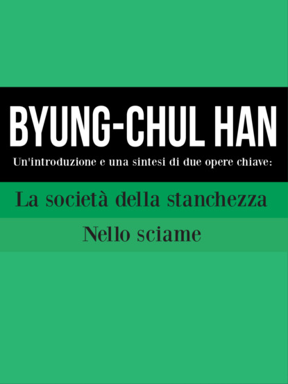 Byung-Chul Han: Un'introduzione e una sintesi di due opere chiave