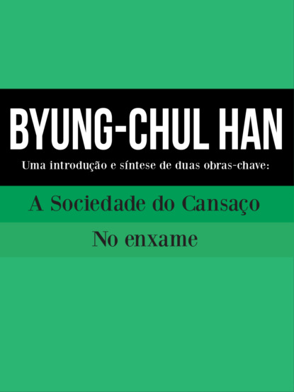 BYUNG-CHUL HAN: Uma introdução e síntese de duas obras-chave