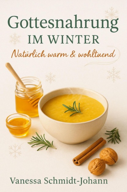 Gottesnahrung im Winter Natürlich warm & wohltuend