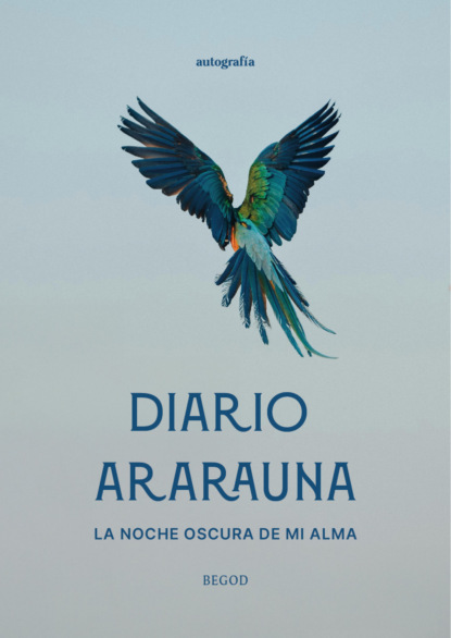 Diario Ararauna, la noche oscura de mi alma