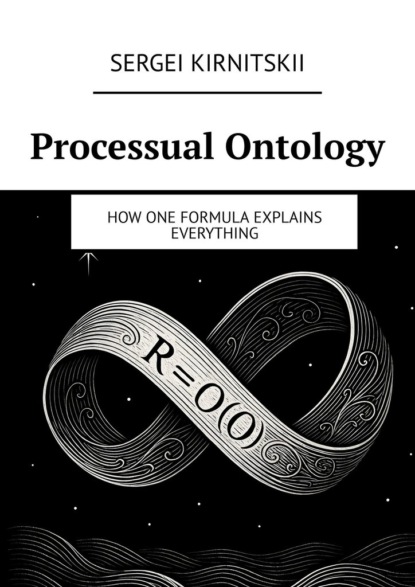 

Processual ontology. How one formula explains everything