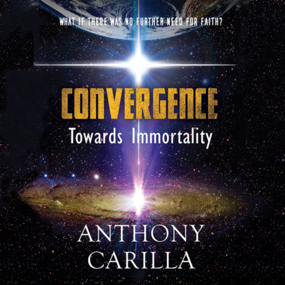 Convergence: Towards Immortality (Unabridged)