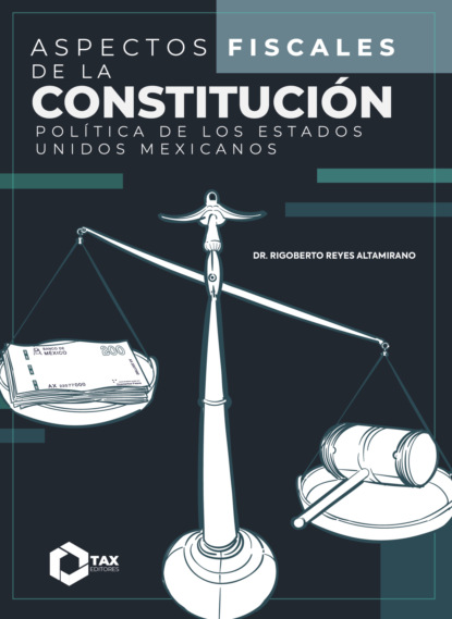 Aspectos Fiscales de la constitución política de los Estados Unidos Mexicanos 2025