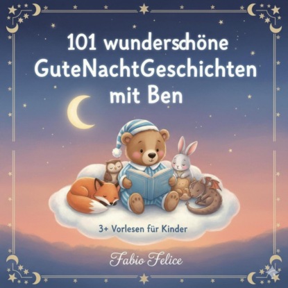 Ben & 101 Wunderschöne Kinder Gutenachtgeschichten mit Ben als Hauptfigur.