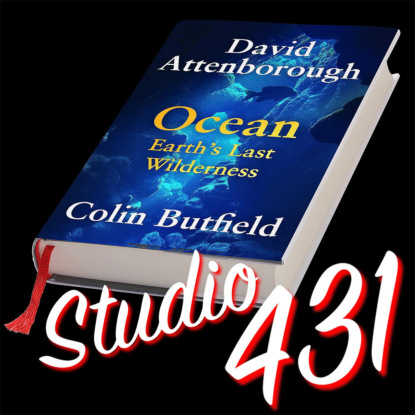 Дэвид Аттенборо и Колин Батфилд «Океан: последний уголок дикой природы Земли»