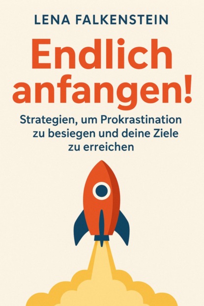 Endlich anfangen! Strategien, um Prokrastination zu besiegen und deine Ziele zu erreichen