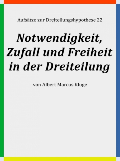 Notwendigkeit, Zufall und Freiheit in der Dreiteilung