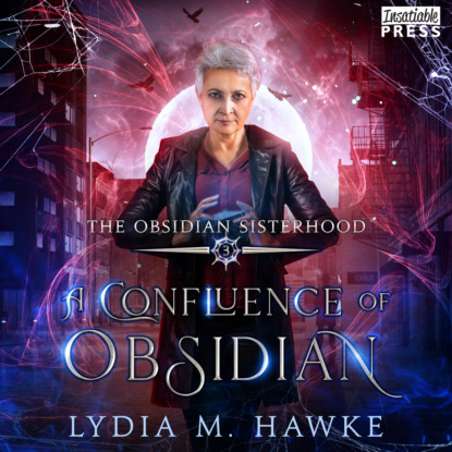 A Confluence of Obsidian - The Obsidian Sisterhood, Book 3 (Unabridged)