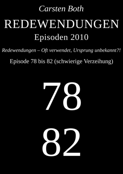Redewendungen: Episoden 2010 – Episode 78 bis 82 (schwierige Verzeihung)