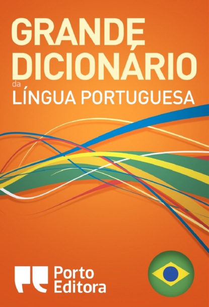 Grande Dicionário da Língua Portuguesa da Porto Editora