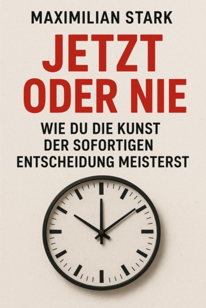 "Jetzt oder nie: Wie du die Kunst der sofortigen Entscheidung meisterst"