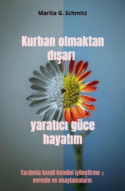 Kurban olmaktan dışarı yaratıcı güce hayatım