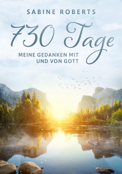730 Tage - Meine Gedanken mit und von Gott