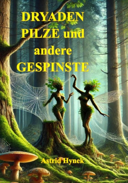 DRYADEN PILZE und andere GESPINSTE