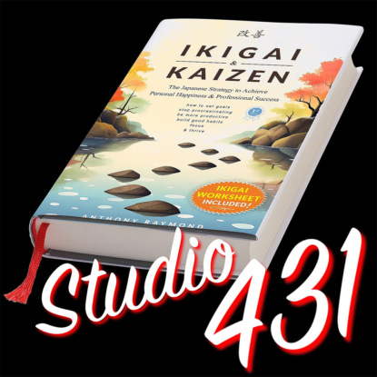Энтони Рэймонд «Икигай и кайдзен: японская стратегия достижения личного счастья и профессионального успеха»