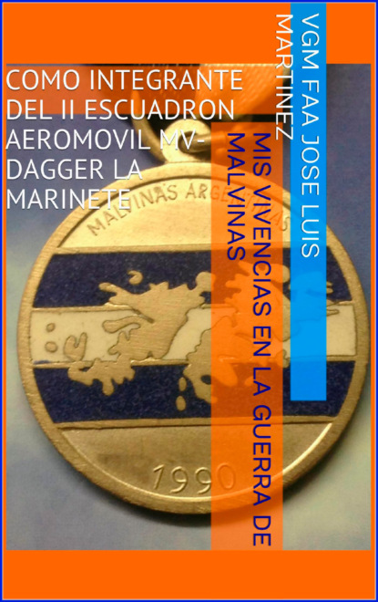 Mis vivencias en la Guerra de Malvinas